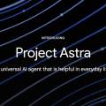 What is Project Astra? Google’s futuristic universal assistant explained